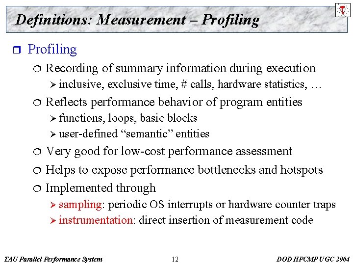 Definitions: Measurement – Profiling r Profiling ¦ Recording of summary information during execution Ø