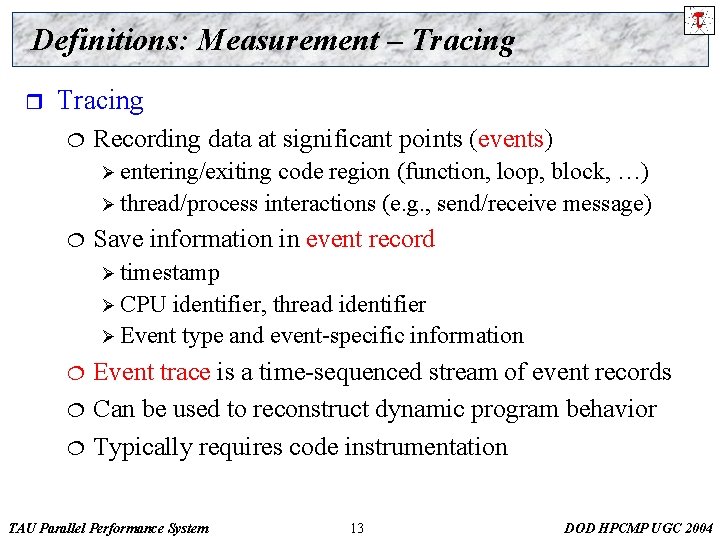 Definitions: Measurement – Tracing r Tracing ¦ Recording data at significant points (events) Ø