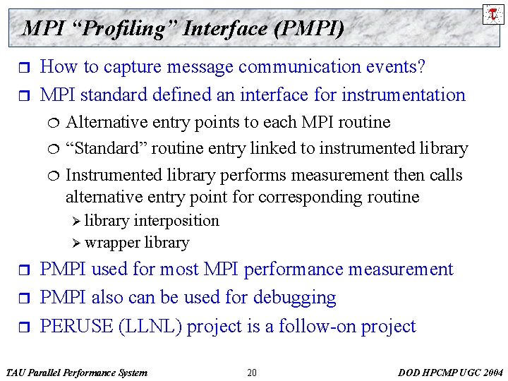 MPI “Profiling” Interface (PMPI) r r How to capture message communication events? MPI standard