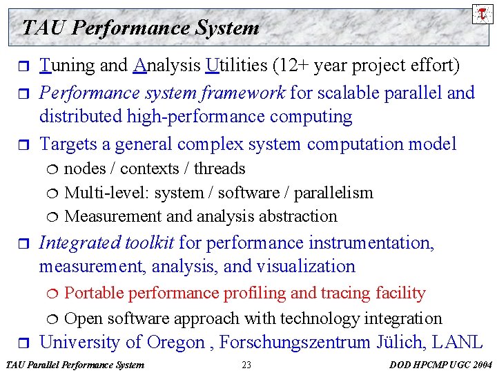 TAU Performance System r r r Tuning and Analysis Utilities (12+ year project effort)
