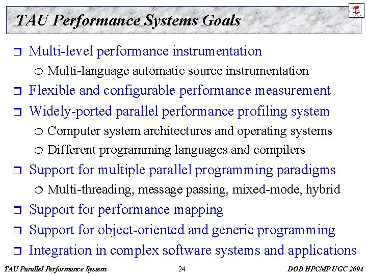 TAU Performance Systems Goals r Multi-level performance instrumentation ¦ r r Flexible and configurable