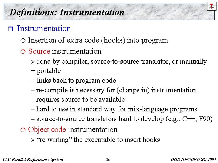 Definitions: Instrumentation r Instrumentation ¦ ¦ Insertion of extra code (hooks) into program Source