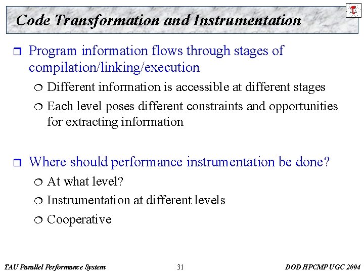 Code Transformation and Instrumentation r Program information flows through stages of compilation/linking/execution ¦ ¦