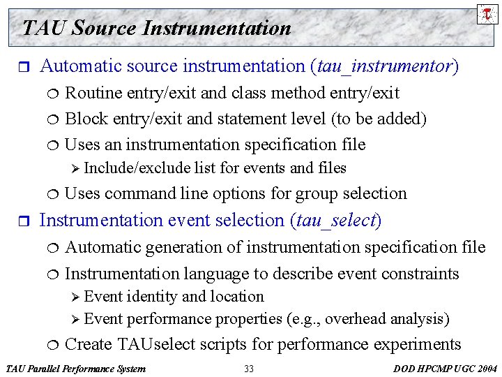 TAU Source Instrumentation r Automatic source instrumentation (tau_instrumentor) ¦ ¦ ¦ Routine entry/exit and