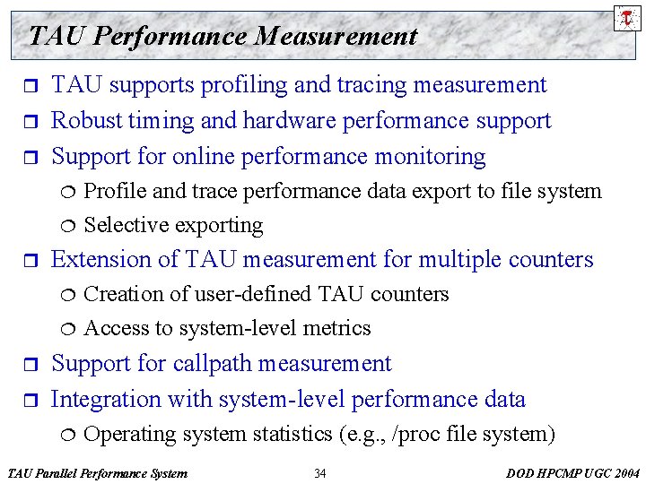 TAU Performance Measurement r r r TAU supports profiling and tracing measurement Robust timing