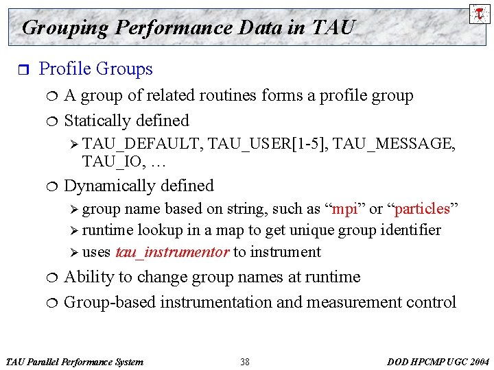 Grouping Performance Data in TAU r Profile Groups ¦ ¦ A group of related