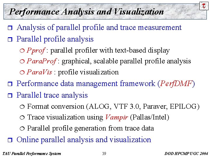 Performance Analysis and Visualization r r Analysis of parallel profile and trace measurement Parallel