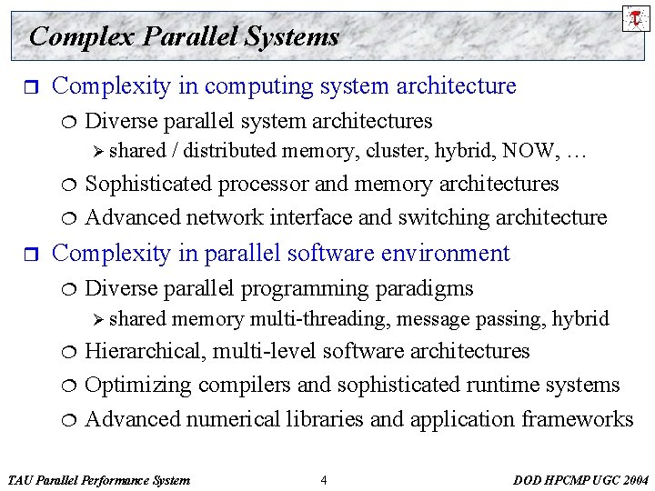 Complex Parallel Systems r Complexity in computing system architecture ¦ Diverse parallel system architectures