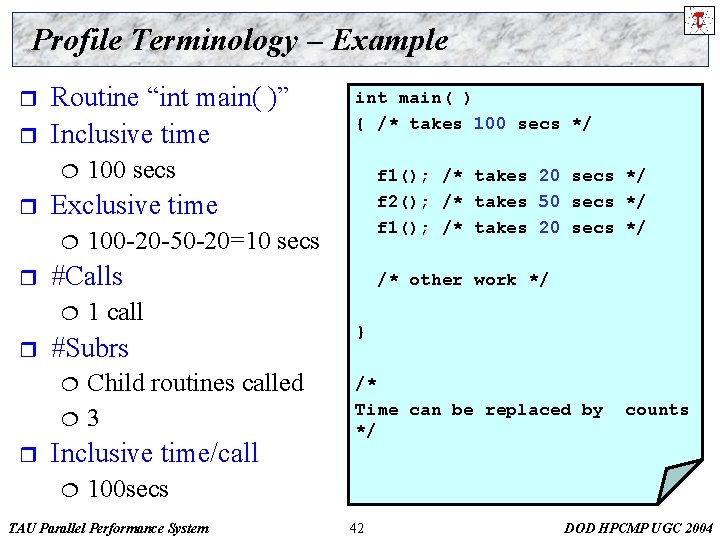 Profile Terminology – Example r r Routine “int main( )” Inclusive time ¦ r