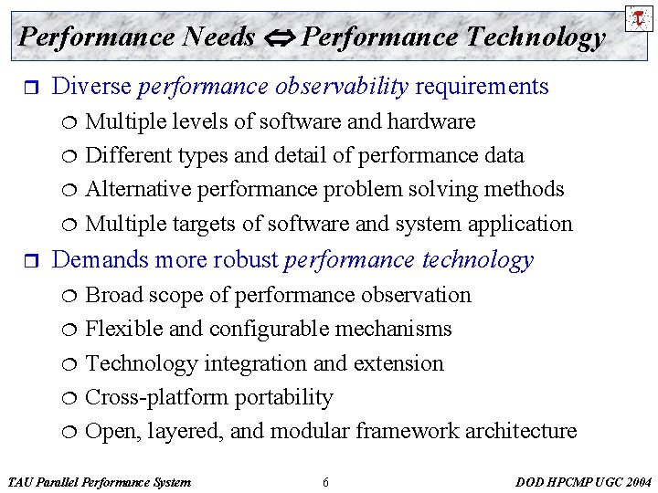 Performance Needs Performance Technology r Diverse performance observability requirements ¦ ¦ r Multiple levels