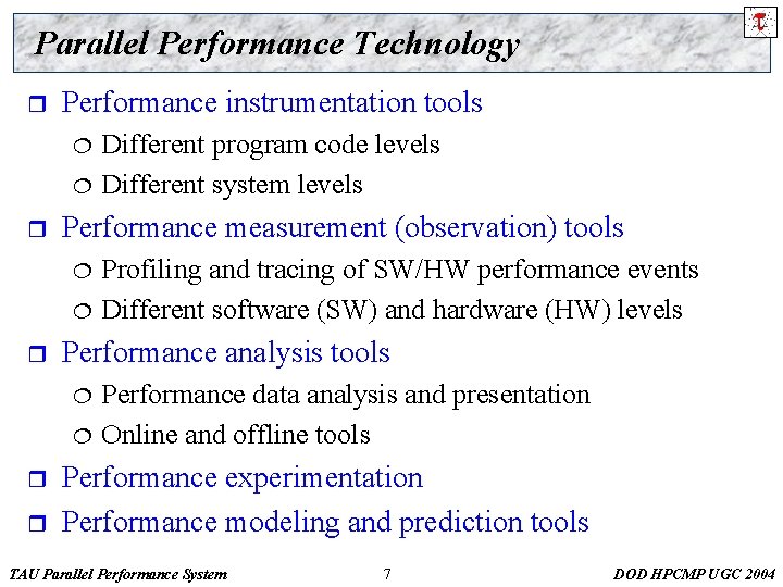 Parallel Performance Technology r Performance instrumentation tools ¦ ¦ r Performance measurement (observation) tools