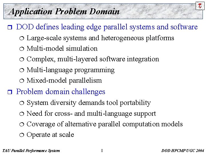 Application Problem Domain r DOD defines leading edge parallel systems and software ¦ ¦