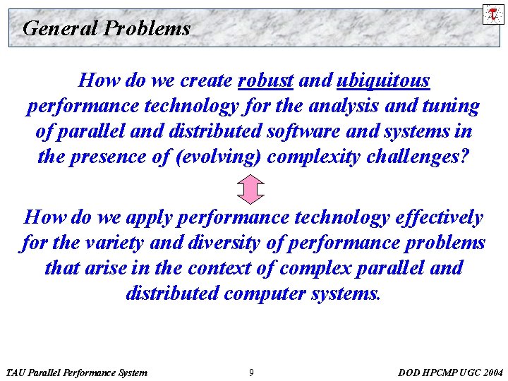 General Problems How do we create robust and ubiquitous performance technology for the analysis