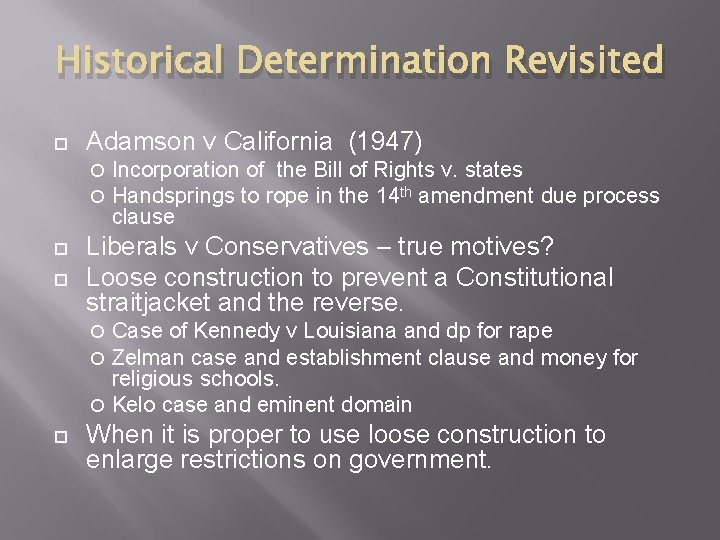 Historical Determination Revisited Adamson v California (1947) Incorporation of the Bill of Rights v.