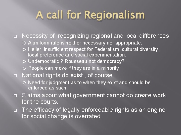 A call for Regionalism Necessity of recognizing regional and local differences A uniform rule