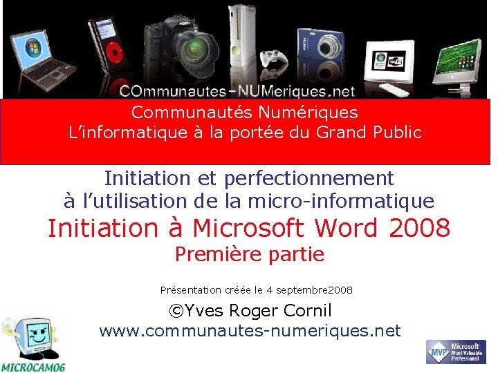 Communautés Numériques L’informatique à la portée du Grand Public Initiation et perfectionnement à l’utilisation