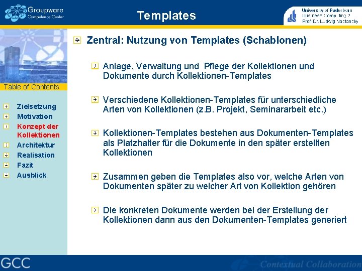 Templates Zentral: Nutzung von Templates (Schablonen) Anlage, Verwaltung und Pflege der Kollektionen und Dokumente