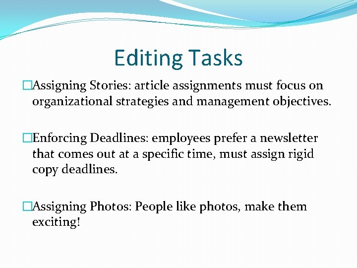 Editing Tasks �Assigning Stories: article assignments must focus on organizational strategies and management objectives.