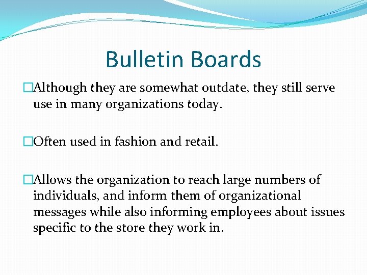 Bulletin Boards �Although they are somewhat outdate, they still serve use in many organizations