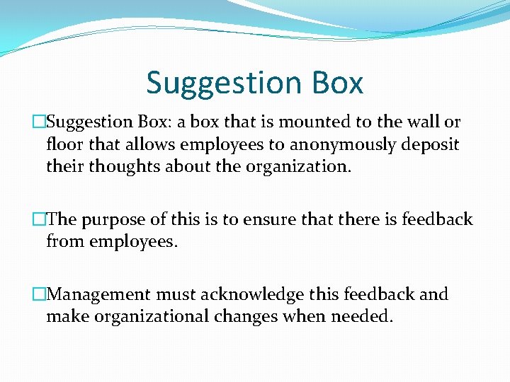 Suggestion Box �Suggestion Box: a box that is mounted to the wall or floor