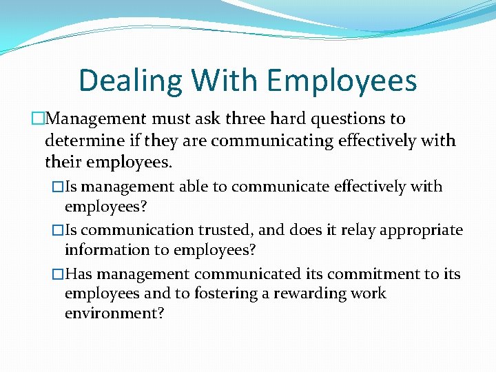 Dealing With Employees �Management must ask three hard questions to determine if they are