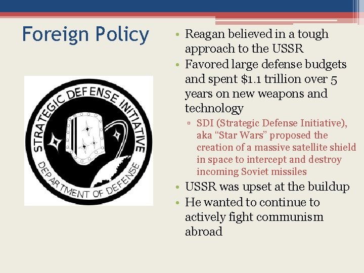 Foreign Policy • Reagan believed in a tough approach to the USSR • Favored