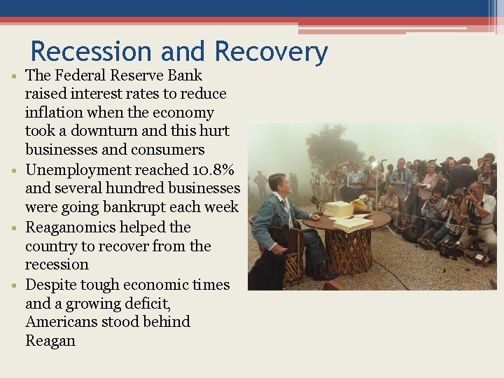 Recession and Recovery • The Federal Reserve Bank raised interest rates to reduce inflation