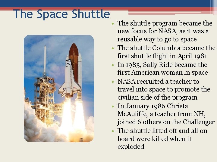 The Space Shuttle • The shuttle program became the new focus for NASA, as