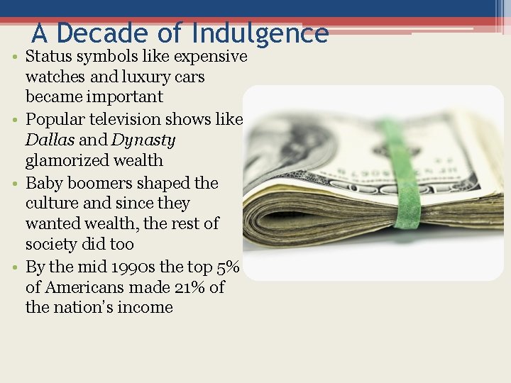 A Decade of Indulgence • Status symbols like expensive watches and luxury cars became