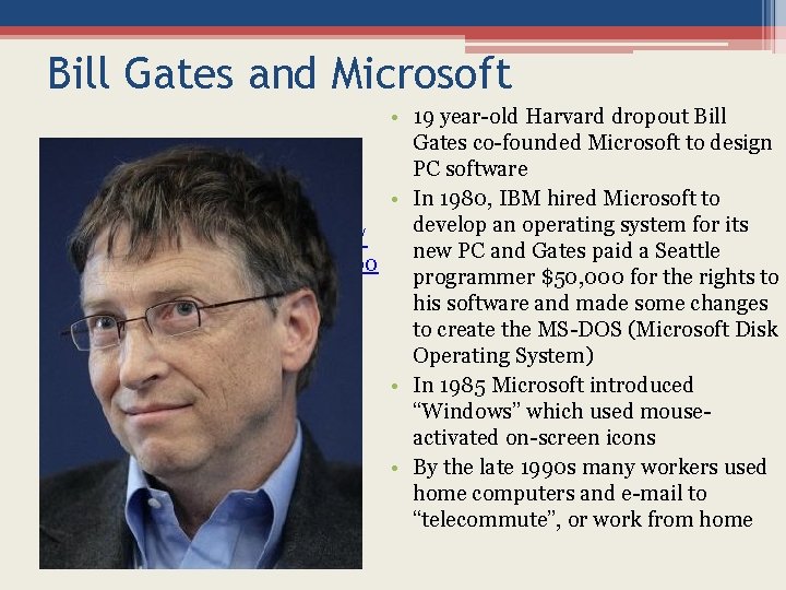 Bill Gates and Microsoft • 19 year-old Harvard dropout Bill Gates co-founded Microsoft to