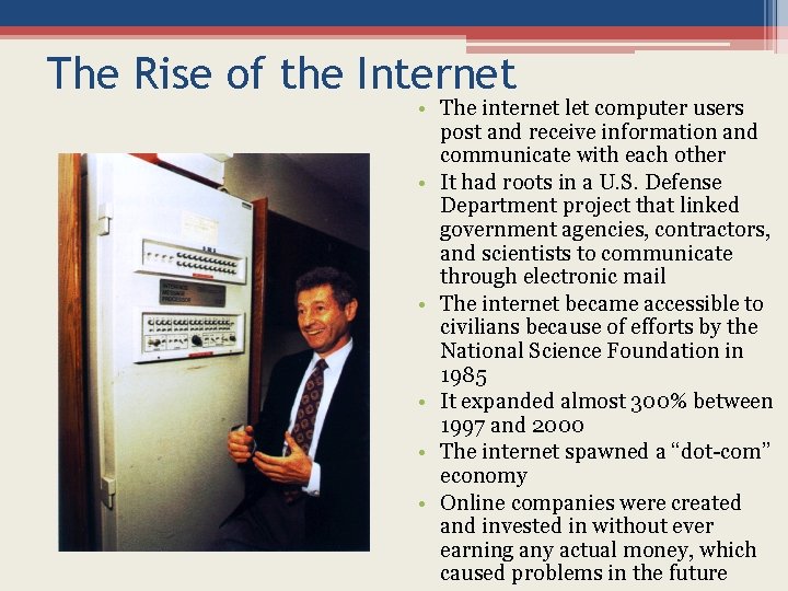 The Rise of the Internet • The internet let computer users post and receive