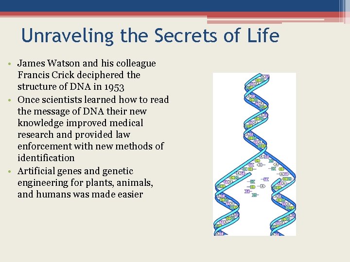 Unraveling the Secrets of Life • James Watson and his colleague Francis Crick deciphered