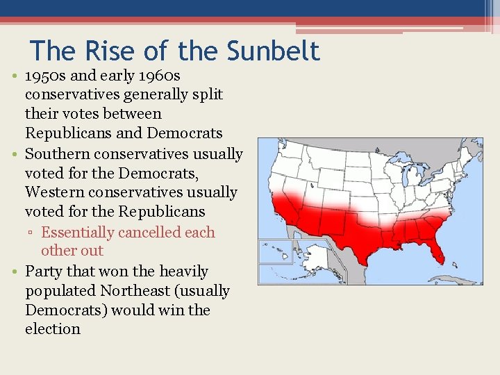 The Rise of the Sunbelt • 1950 s and early 1960 s conservatives generally