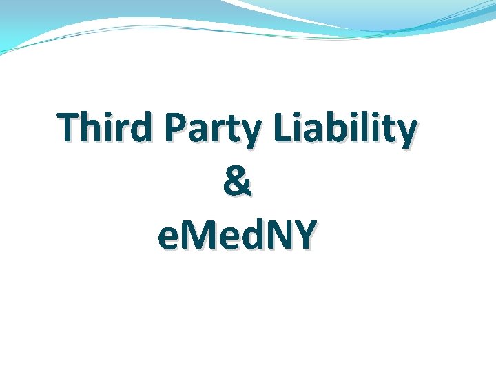 Third Party Liability & e. Med. NY 