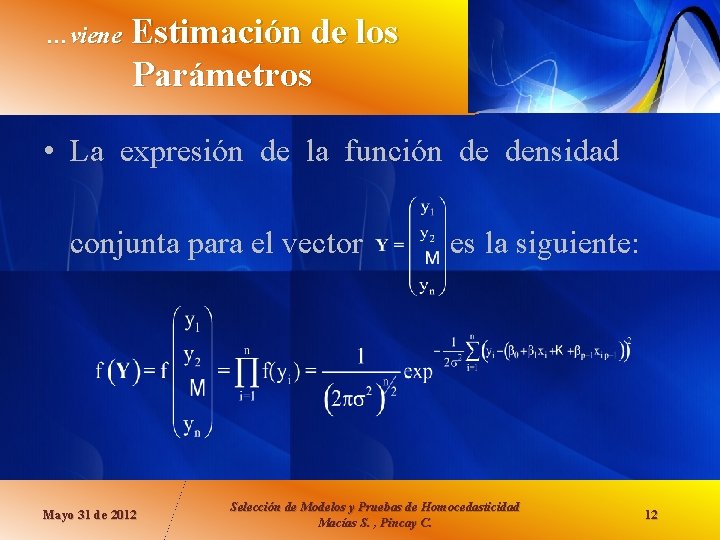 …viene Estimación de los Parámetros • La expresión de la función de densidad conjunta