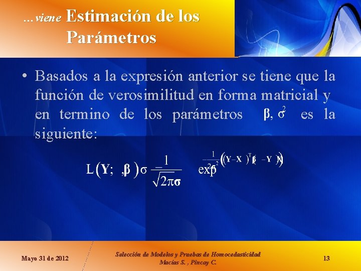 …viene Estimación de los Parámetros • Basados a la expresión anterior se tiene que