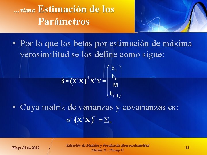 …viene Estimación de los Parámetros • Por lo que los betas por estimación de