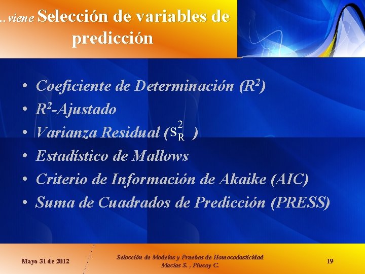 …viene Selección de variables de predicción • • • Coeficiente de Determinación (R 2)