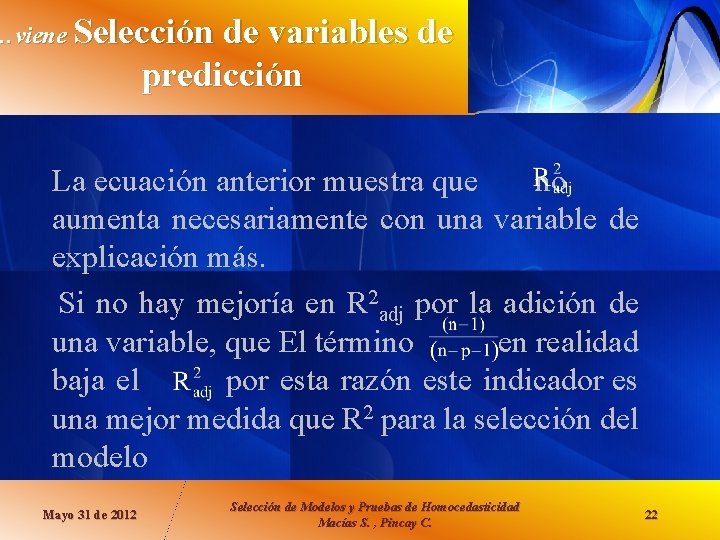 …viene Selección de variables de predicción La ecuación anterior muestra que no aumenta necesariamente