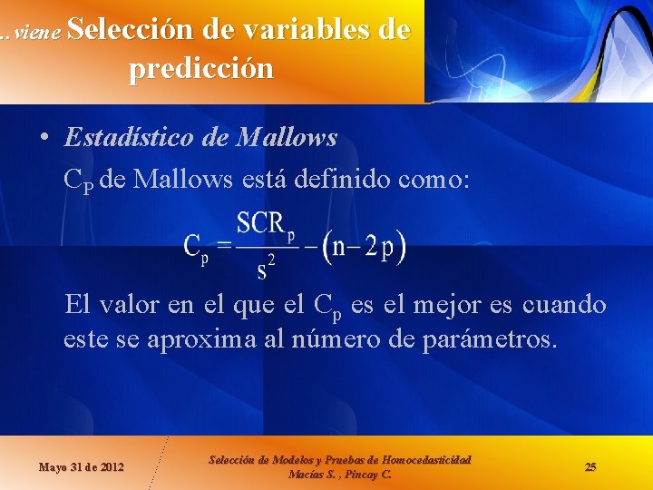 …viene Selección de variables de predicción • Estadístico de Mallows CP de Mallows está