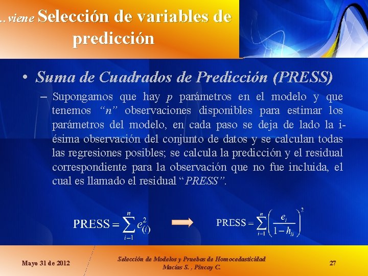 …viene Selección de variables de predicción • Suma de Cuadrados de Predicción (PRESS) –