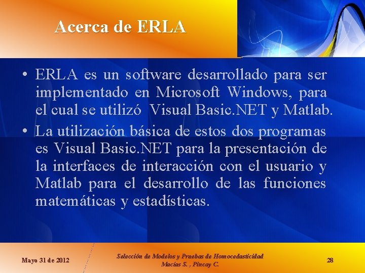 Acerca de ERLA • ERLA es un software desarrollado para ser implementado en Microsoft