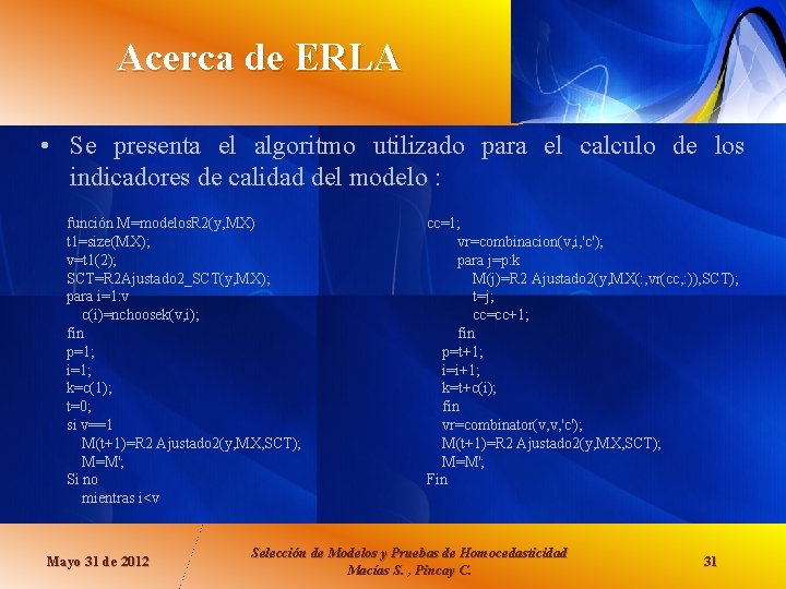 Acerca de ERLA • Se presenta el algoritmo utilizado para el calculo de los