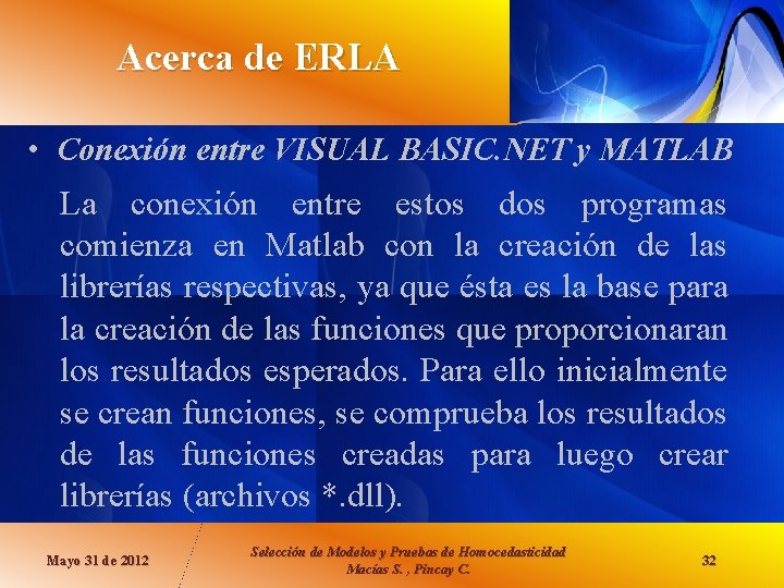 Acerca de ERLA • Conexión entre VISUAL BASIC. NET y MATLAB La conexión entre