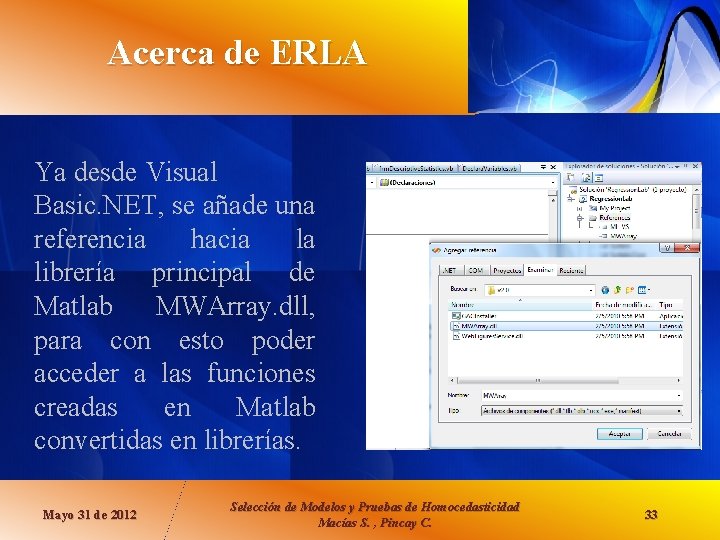 Acerca de ERLA Ya desde Visual Basic. NET, se añade una referencia hacia la