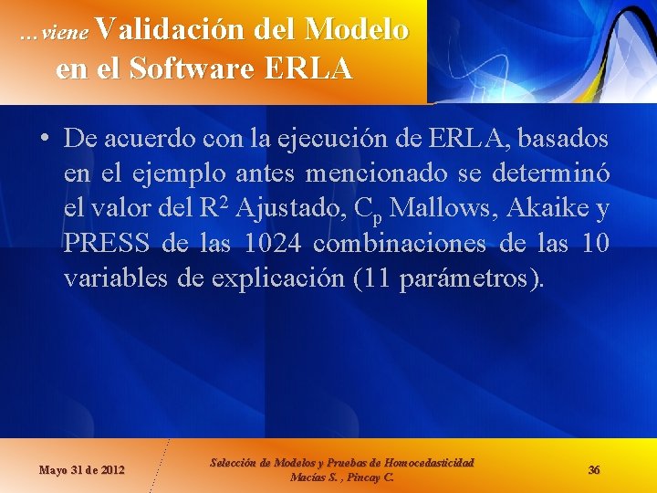 …viene Validación del Modelo en el Software ERLA • De acuerdo con la ejecución …viene Validación del Modelo en el Software ERLA • De acuerdo con la ejecución