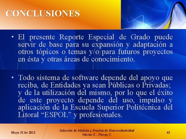 CONCLUSIONES • El presente Reporte Especial de Grado puede servir de base para su