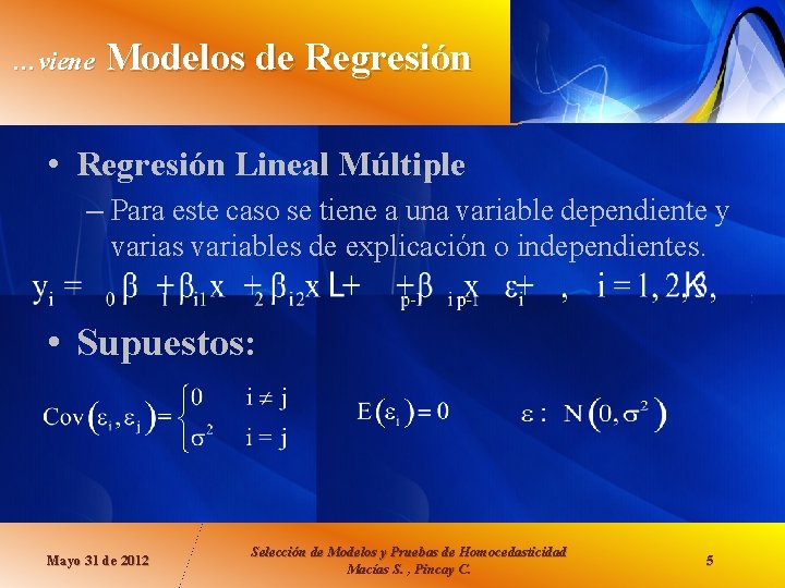 …viene Modelos de Regresión • Regresión Lineal Múltiple – Para este caso se tiene