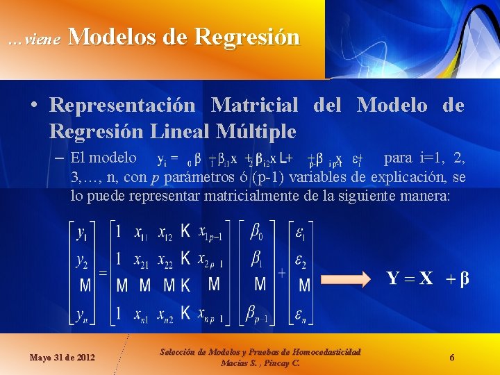 …viene Modelos de Regresión • Representación Matricial del Modelo de Regresión Lineal Múltiple –