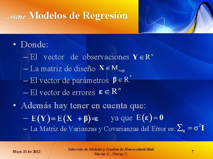 …viene Modelos de Regresión • Donde: – El vector de observaciones – La matriz